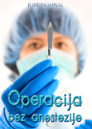 Izvori objavljuju novu knjigu: “Operacija bez anestezije” Jure Dohnal